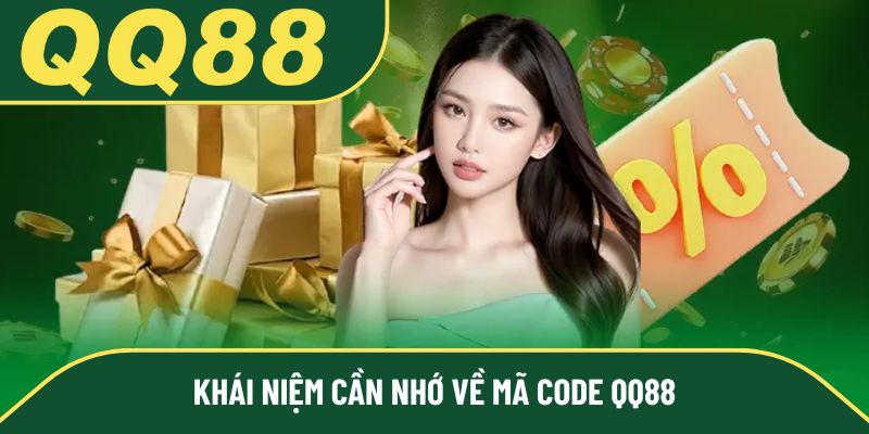 Khái niệm cần nhớ về mã code QQ88