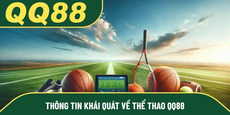 Thông tin khái quát về thể thao QQ88