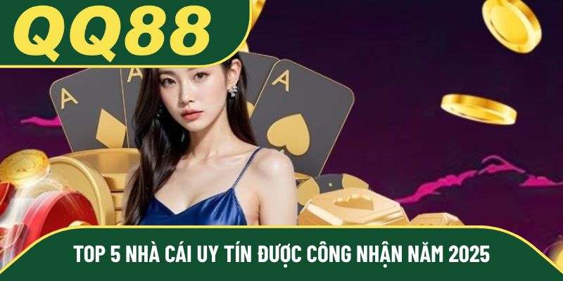 Top 5 Nhà Cái Uy Tín